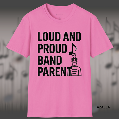 LOUD AND PROUD BAND PARENT        | T-SHIRT - 7 colors - 9 sizes