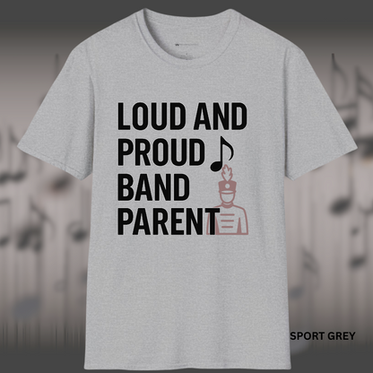 LOUD AND PROUD BAND PARENT        | T-SHIRT - 7 colors - 9 sizes