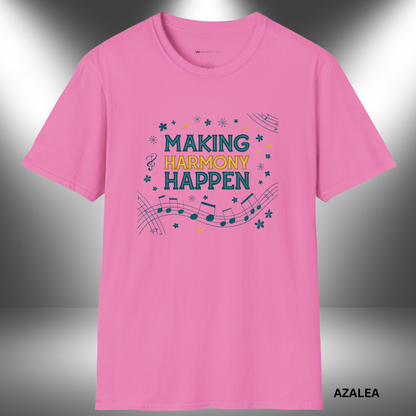 MAKING HARMONY HAPPEN        | T-SHIRT - 7 colors - 9 sizes | Great gift for Choir, Teachers, Singers.
