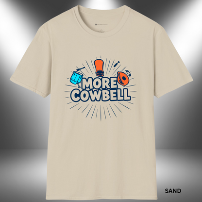 MORE COWBELL       | T-SHIRT - 5 colors - 9 sizes | 🥁 Got a fever? And the only prescription... is More Cowbell.