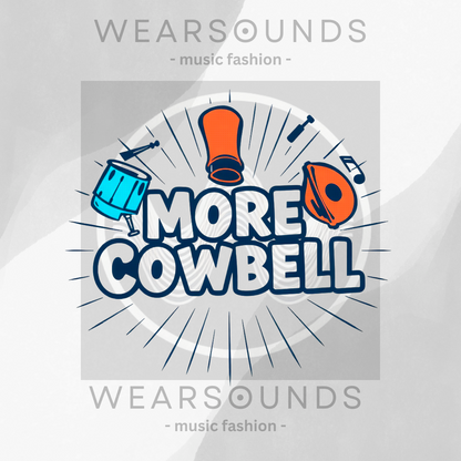 MORE COWBELL       | T-SHIRT - 5 colors - 9 sizes | 🥁 Got a fever? And the only prescription... is More Cowbell.