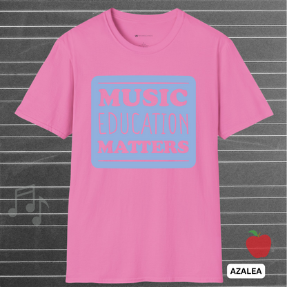 MUSIC EDUCATION MATTERS - Blue        | T-SHIRT - 7 colors - 9 sizes | Support the soundtrack of our schools—wear your passion for music education with pride.