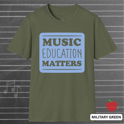 MUSIC EDUCATION MATTERS - Blue        | T-SHIRT - 7 colors - 9 sizes | Support the soundtrack of our schools—wear your passion for music education with pride.
