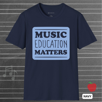 MUSIC EDUCATION MATTERS - Blue        | T-SHIRT - 7 colors - 9 sizes | Support the soundtrack of our schools—wear your passion for music education with pride.