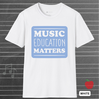 MUSIC EDUCATION MATTERS - Blue        | T-SHIRT - 7 colors - 9 sizes | Support the soundtrack of our schools—wear your passion for music education with pride.