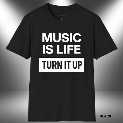 MUSIC IS LIFE - TURN IT UP       | T-SHIRT - 7 colors - 9 sizes | Let the world know how you live. Crank up your style and grab this tee now!