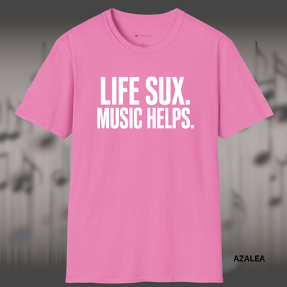 LIFE SUX.  MUSIC HELPS.    | T-SHIRT - 6 colors - 9 sizes  | Music Lover T-Shirt