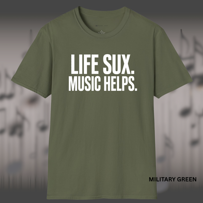 LIFE SUX.  MUSIC HELPS.    | T-SHIRT - 6 colors - 9 sizes  | Music Lover T-Shirt
