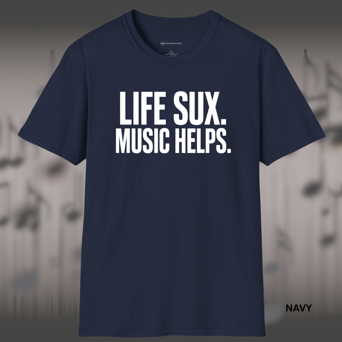 LIFE SUX.  MUSIC HELPS.    | T-SHIRT - 6 colors - 9 sizes  | Music Lover T-Shirt
