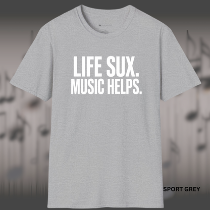 LIFE SUX.  MUSIC HELPS.    | T-SHIRT - 6 colors - 9 sizes  | Music Lover T-Shirt