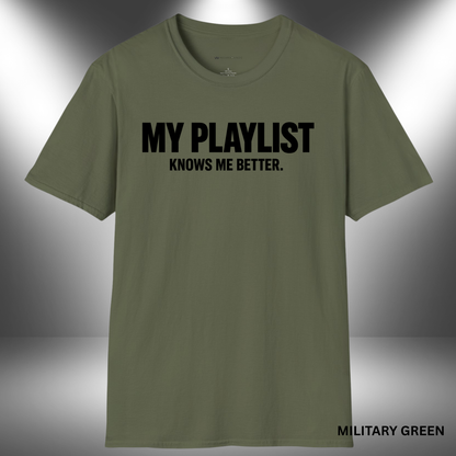 MY PLAYLIST KNOWS ME BETTER    | T-SHIRT - 5 colors - 9 sizes  |  Music Lover Tee