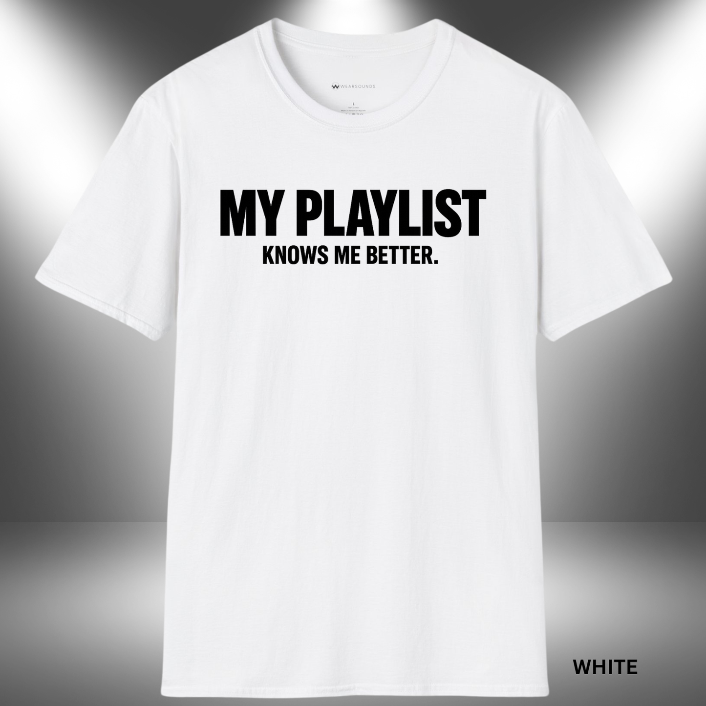 MY PLAYLIST KNOWS ME BETTER    | T-SHIRT - 5 colors - 9 sizes  |  Music Lover Tee