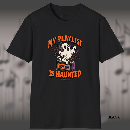 MY PLAYLIST IS HAUNTED  | T-SHIRT - 6 colors - 9 sizes  |  Halloween Tee