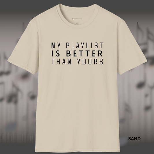 the phrase “My Playlist Is Better Than Yours” in white, bold all-capital text, arranged in four stacked lines.

