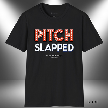PITCH SLAPPED        | T-SHIRT - 7 colors - 9 sizes | Ready to turn heads and raise eyebrows? Add this showstopper to your collection and let your voice — and your wit — shine.