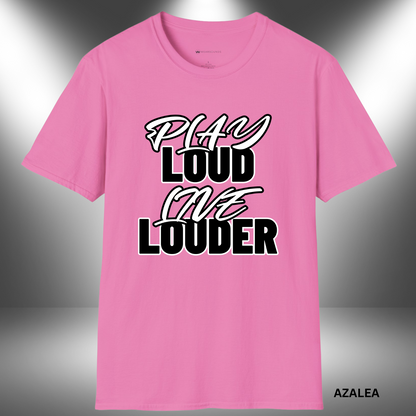 PLAY LOUD - LIVE LOUDER        | T-SHIRT - 7 colors - 9 sizes | 👉 Ready to make some noise?