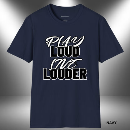 PLAY LOUD - LIVE LOUDER        | T-SHIRT - 7 colors - 9 sizes | 👉 Ready to make some noise?