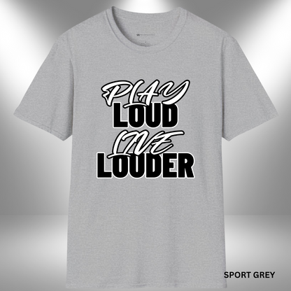 PLAY LOUD - LIVE LOUDER        | T-SHIRT - 7 colors - 9 sizes | 👉 Ready to make some noise?