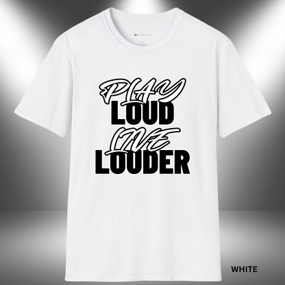 PLAY LOUD - LIVE LOUDER        | T-SHIRT - 7 colors - 9 sizes | 👉 Ready to make some noise?