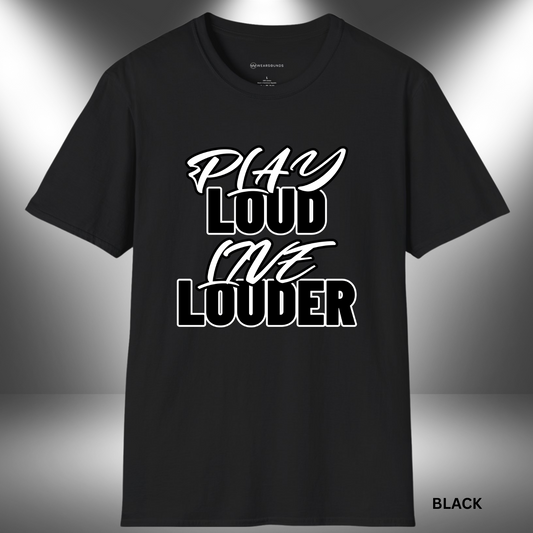 High-contrast black-and-white t-shirt design with the phrase “PLAY LOUD LIVE LOUDER” in a mix of bold block and flowing script fonts, stacked vertically for dramatic impact.

