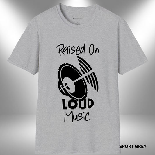 RAISED ON LOUD MUSIC  | T-SHIRT - 7 colors - 9 sizes