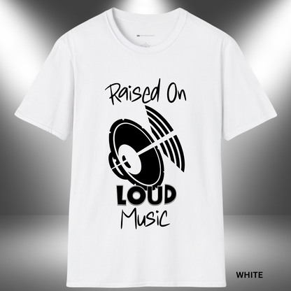 RAISED ON LOUD MUSIC  | T-SHIRT - 7 colors - 9 sizes