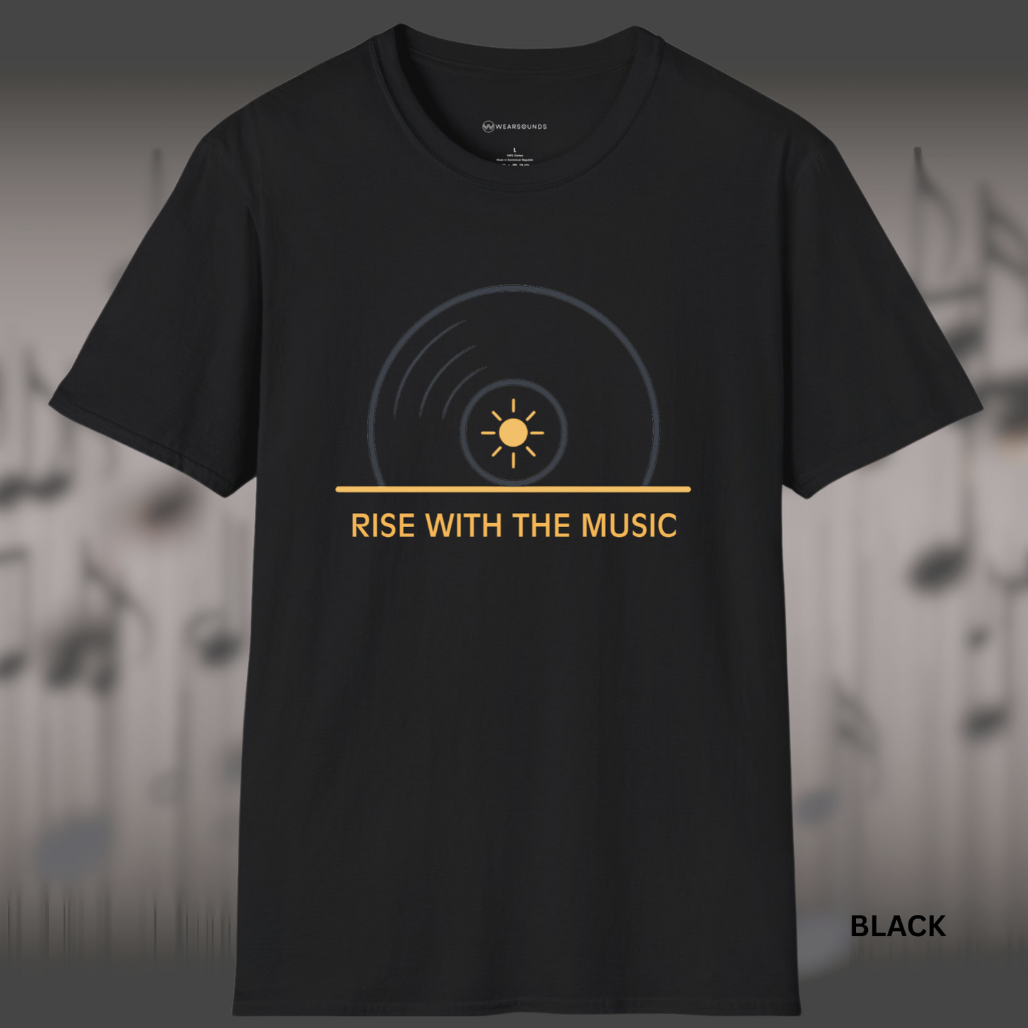 RISE WITH THE MUSIC      | T-SHIRT - 7 colors - 9 sizes | — because every great day starts with a great track.