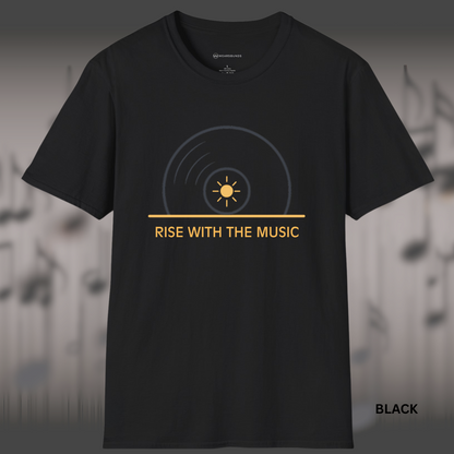RISE WITH THE MUSIC      | T-SHIRT - 7 colors - 9 sizes | — because every great day starts with a great track.