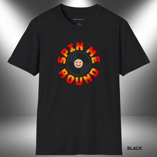 SPIN ME ROUND        | T-SHIRT - 6 colors - 9 sizes | Add a smile to your style—let your love for vinyl and old-school beats take a spin with this fun tee!