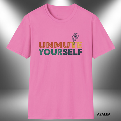 UNMUTE YOURSELF - THE MIC IS YOURS      | T-SHIRT - 7 colors - 9 sizes | Grab this design and let the world hear you.