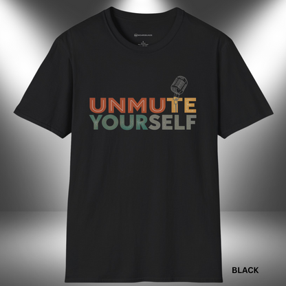UNMUTE YOURSELF - THE MIC IS YOURS      | T-SHIRT - 7 colors - 9 sizes | Grab this design and let the world hear you.