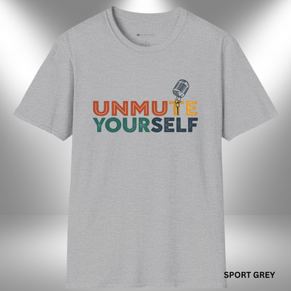 UNMUTE YOURSELF - THE MIC IS YOURS      | T-SHIRT - 7 colors - 9 sizes | Grab this design and let the world hear you.