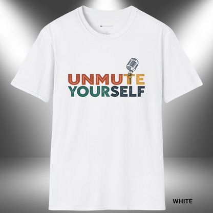 UNMUTE YOURSELF - THE MIC IS YOURS      | T-SHIRT - 7 colors - 9 sizes | Grab this design and let the world hear you.