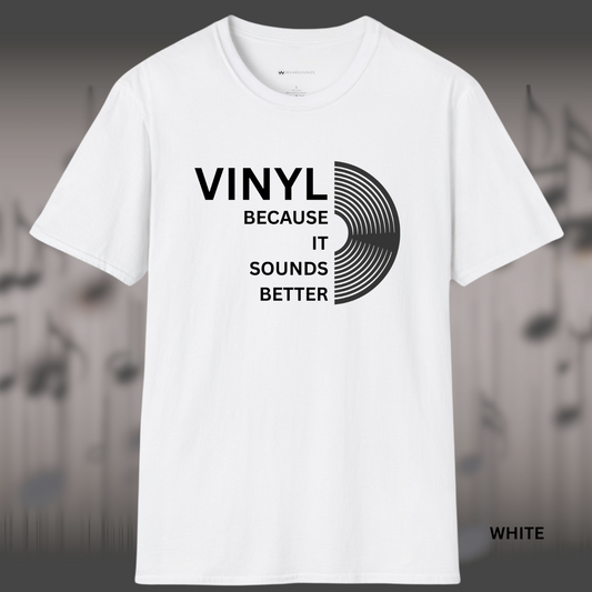 VINYL  Because It Sounds Better   | T-SHIRT - 5 colors - 9 sizes  |  Because streaming can't scratch that itch. 🎶 Vinyl lovers, this one’s for you.  Perfect for record collectors, DJs, and vintage sound lovers