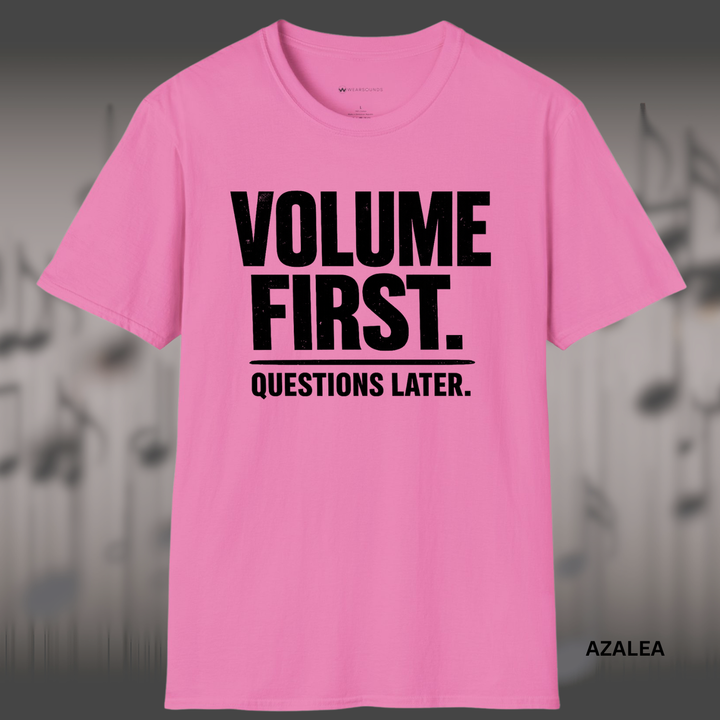 VOLUME FIRST.  QUESTIONS LATER.    | T-SHIRT - 5 colors - 9 sizes  |  Music Attitude Tee