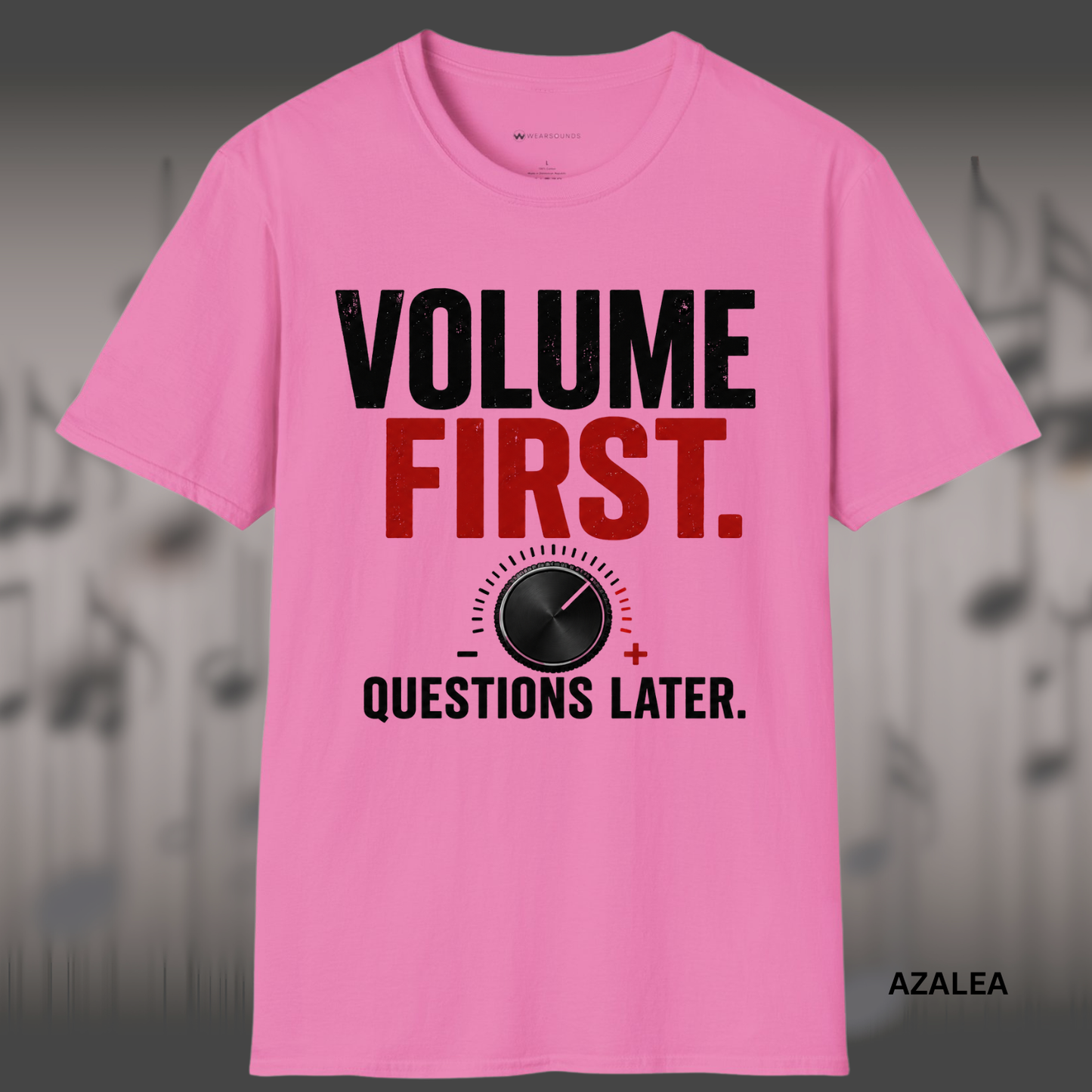 VOLUME FIRST.  QUESTIONS LATER.    | T-SHIRT - 5 colors - 9 sizes  |  Volume Knob Graphic Tee