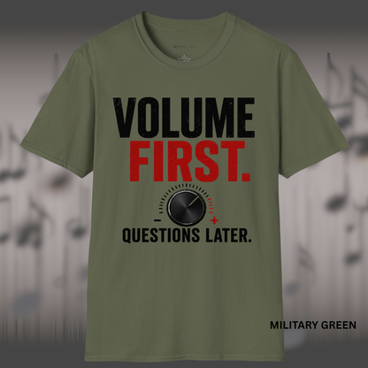 VOLUME FIRST.  QUESTIONS LATER.    | T-SHIRT - 5 colors - 9 sizes  |  Volume Knob Graphic Tee