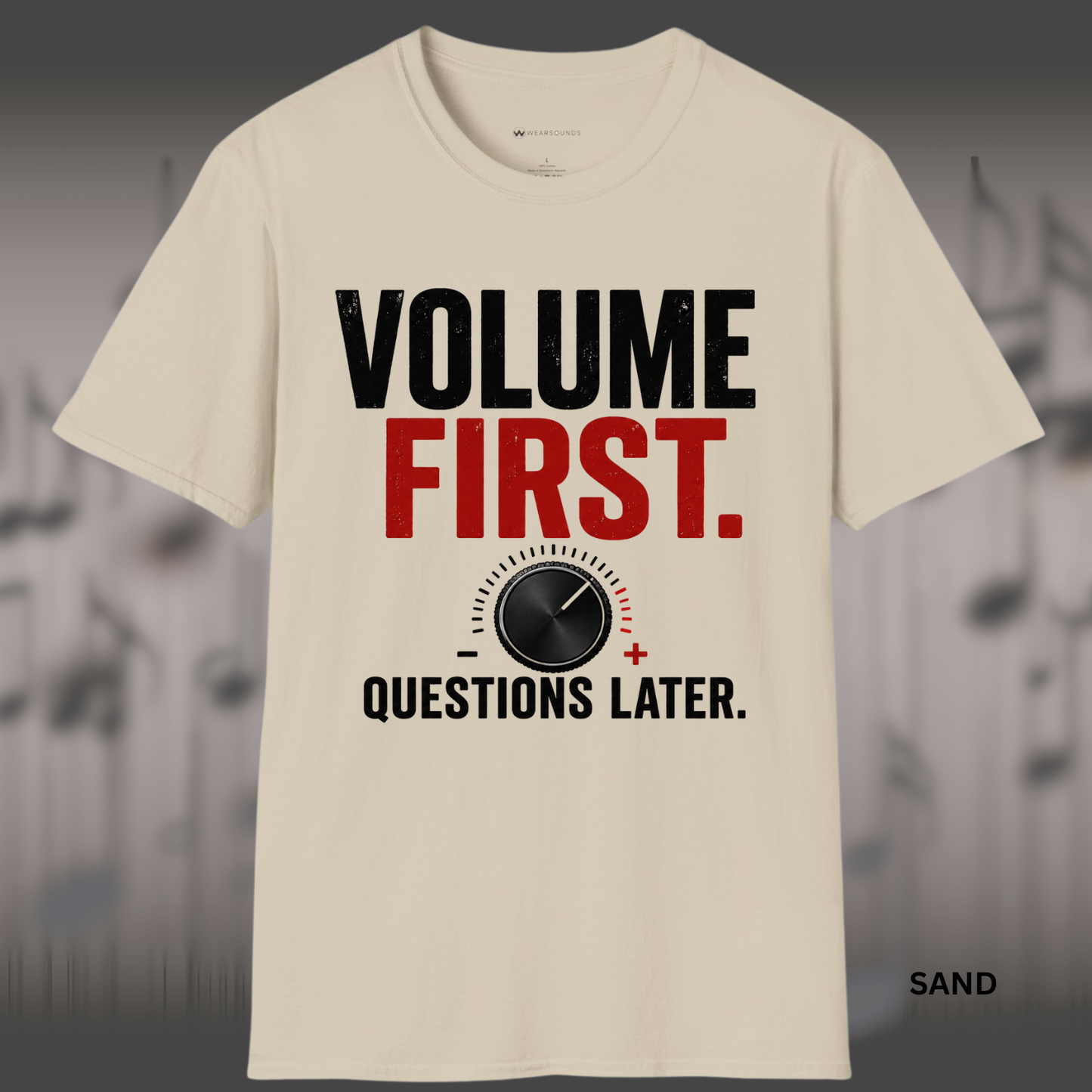 VOLUME FIRST.  QUESTIONS LATER.    | T-SHIRT - 5 colors - 9 sizes  |  Volume Knob Graphic Tee