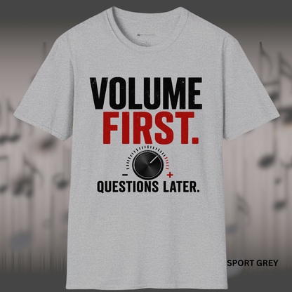 VOLUME FIRST.  QUESTIONS LATER.    | T-SHIRT - 5 colors - 9 sizes  |  Volume Knob Graphic Tee