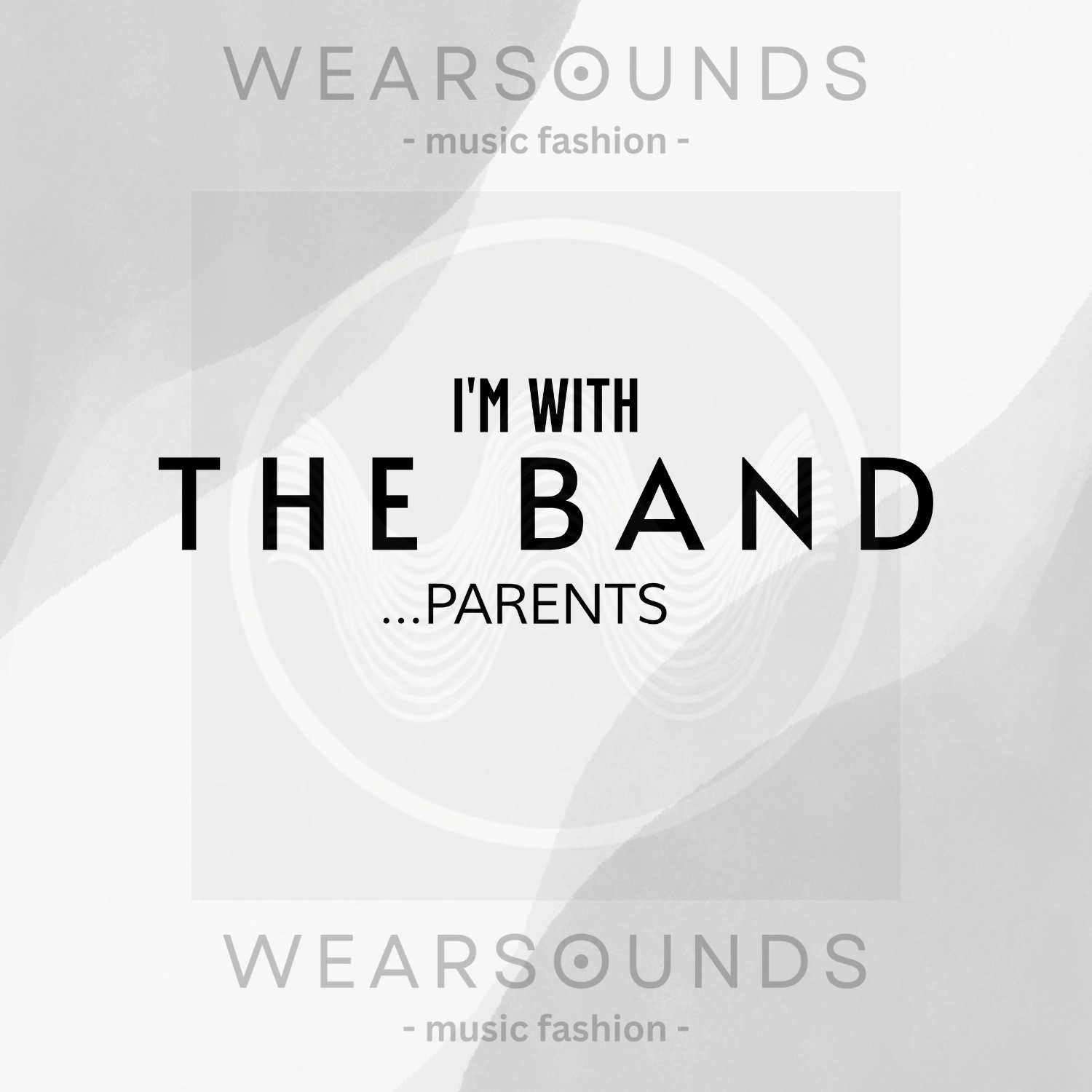 the phrase “I’m With the Band …Parents” in all-caps white lettering, with "Parents" on a separate line and a slight pause created by ellipses for emphasis.