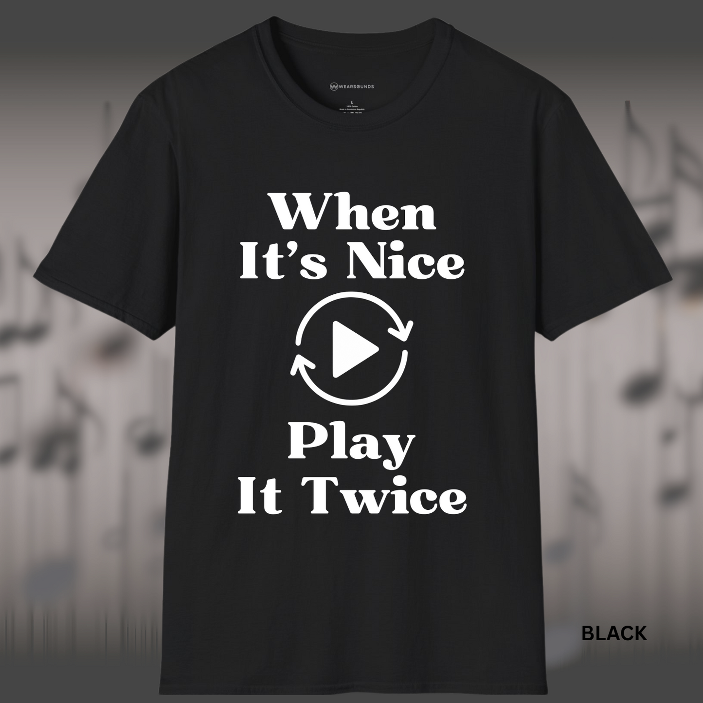 WHEN IT'S NICE - PLAY IT TWICE   | T-SHIRT - 7 colors - 9 sizes