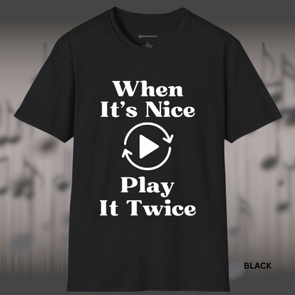 WHEN IT'S NICE - PLAY IT TWICE   | T-SHIRT - 7 colors - 9 sizes