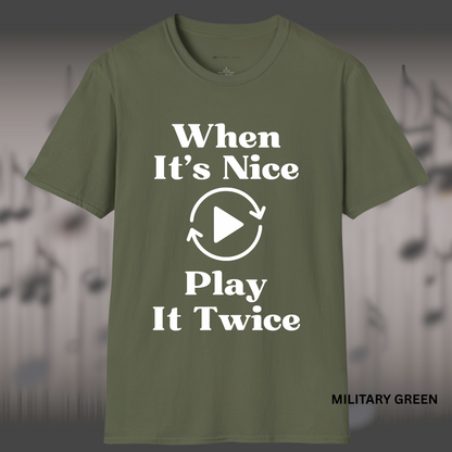 WHEN IT'S NICE - PLAY IT TWICE   | T-SHIRT - 7 colors - 9 sizes