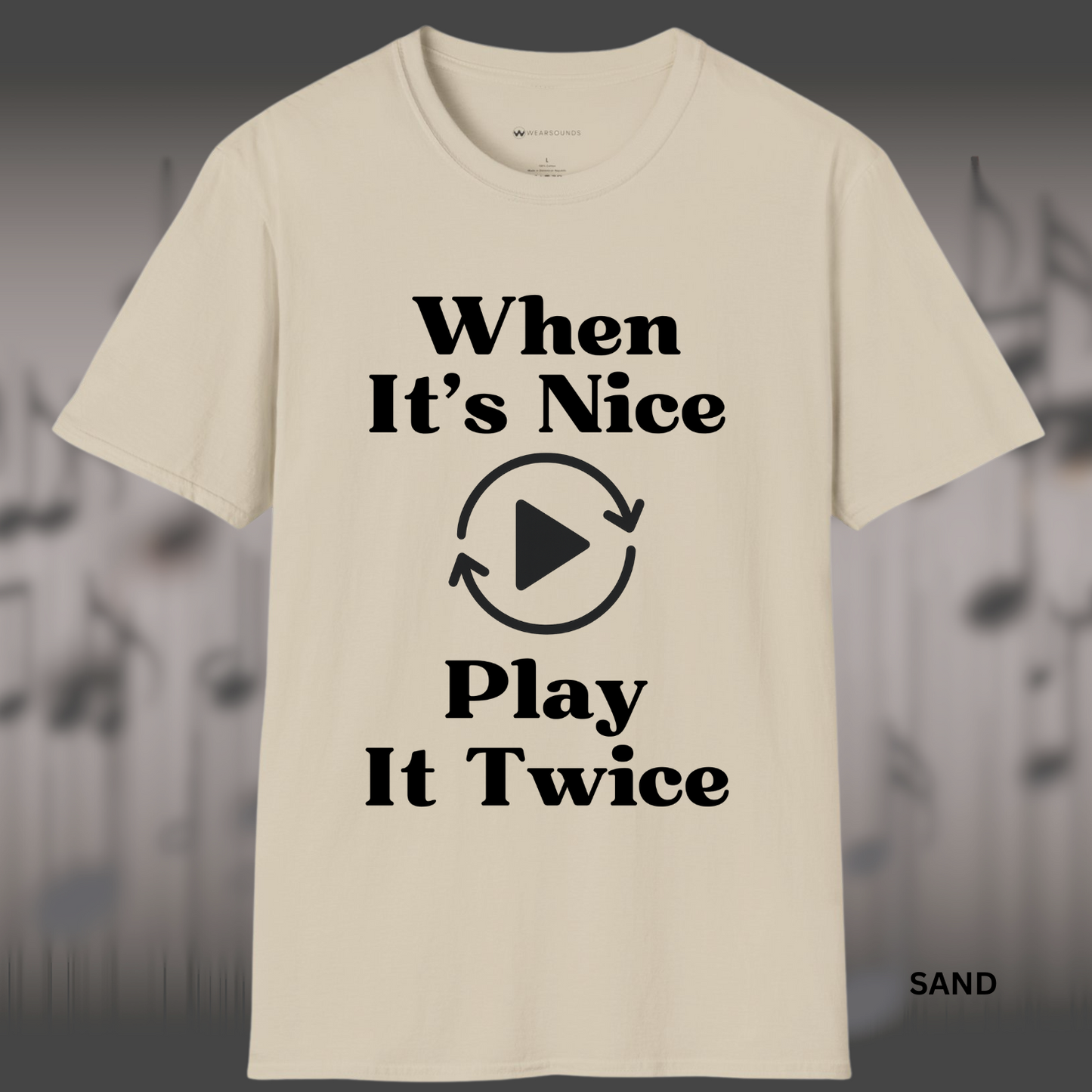 WHEN IT'S NICE - PLAY IT TWICE   | T-SHIRT - 7 colors - 9 sizes